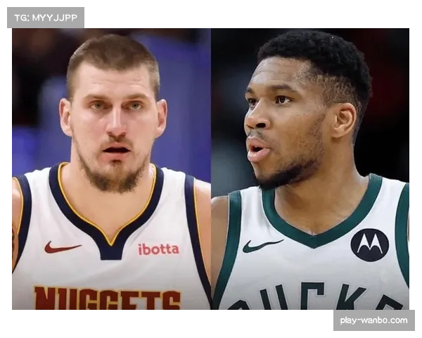 雄鹿谋划约基奇携手字母哥 湖人勇士鏖战联盟格局再生变数 雄鹿谋划约基奇携手字母哥 湖人勇士鏖战联盟格局再生变数